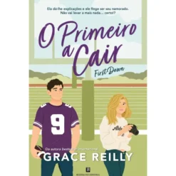 O Primeiro A Cair - First Down de Grace Reilly