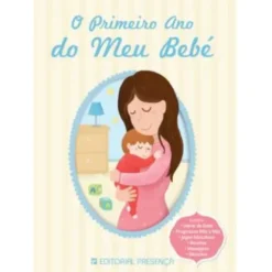 O Primeiro Ano do Meu Bebé de Maria Antónia Peças, Joana Camões e Vanessa Moita Leão