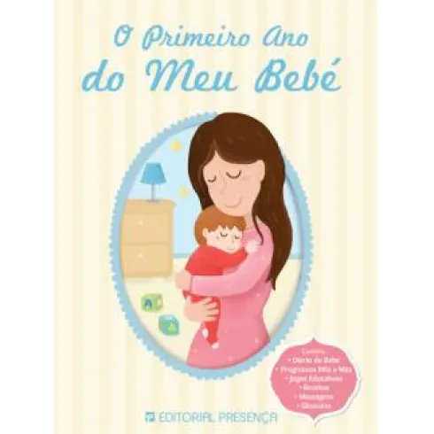 O Primeiro Ano do Meu Bebé de Maria Antónia Peças, Joana Camões e Vanessa Moita Leão