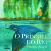 O Príncipe do Rio de Manuel Alegre