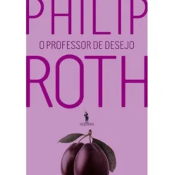 O Professor de Desejo de Philip Roth