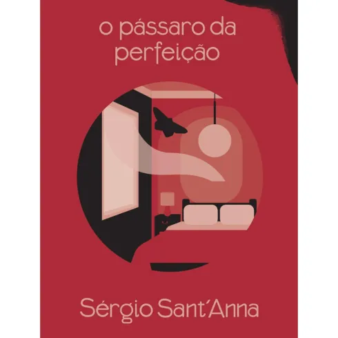 O Pássaro da Perfeição de Sérgio Sant'Anna