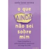O Que Ainda Não Sei Sobre Mim de Carla Lucas Correia