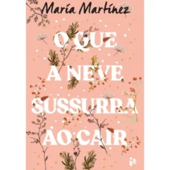 O Que A Neve Sussurra Ao Cair de Maria Martínez