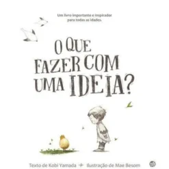 O que Fazer com uma Ideia? de Kobi Yamada
