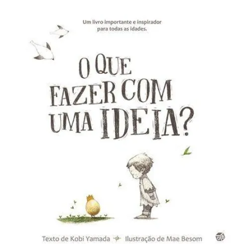 O que Fazer com uma Ideia? de Kobi Yamada