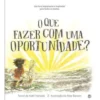 O que Fazer Com uma Oportunidade? de Kobi Yamada