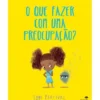 O que FAZER com uma PREOCUPAÇÃO? de Tom Percival
