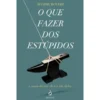 O Que Fazer dos Estúpidos de Maxime Rovere