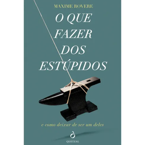 O Que Fazer dos Estúpidos de Maxime Rovere