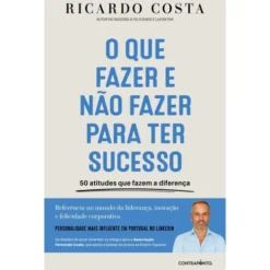 O Que Fazer E Não Fazer Para Ter Sucesso de Ricardo Costa