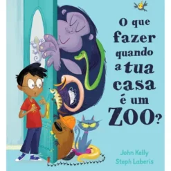 O Que Fazer Quando a Tua Casa é um Zoo? de John Kelly