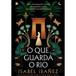 O que Guarda o Rio de Isabel Ibañez