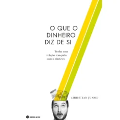 O que o Dinheiro Diz de Si de Christian Junod