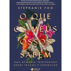O Que Os Meus Ossos Sabem de Stephanie Foo