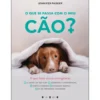 O que se Passa com o Meu Cão? de Jennifer Parker