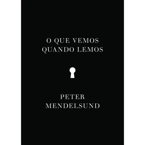 O Que Vemos Quando Lemos de Peter Mendelsund