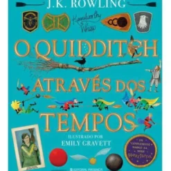 O Quidditch Através dos Tempos de J. K. Rowling