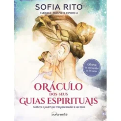 Oráculo dos seus Guias Espirituais de Sofia Rito - Conheça o Poder que Tem para Mudar a sua Vida