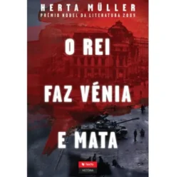 O Rei Faz Vénia e Mata de Herta Müller