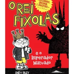 O Rei Fixolas e o Imperador Malvado de Andy Riley