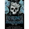 O Reino Dos Amaldiçoados de Kerri Maniscalco