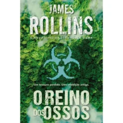 O Reino Dos Ossos de James Rollins