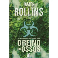 O Reino Dos Ossos de James Rollins