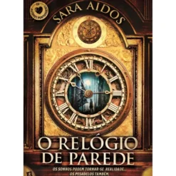 O Relógio De Parede de Sara Aidos