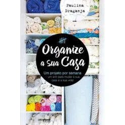 Organize a Sua Casa de Paulina Draganja