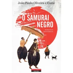 O Samurai Negro de João Paulo Oliveira e Costa