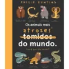 Os Animais Mais Atrozes* do Mundo de Philip Bunting
