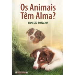 Os Animais Têm Alma? de Ernesto Bozzano