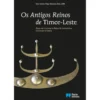 Os Antigos Reinos de Timor-Leste de Dom Carlos Filipe Ximenes Belo, SDB