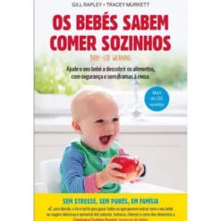 Os Bebés Sabem Comer Sozinhos de Gill Rapley e Tracey Murkett - Ajude o seu Bebé a Descobrir os Alimentos, com Segurança e sem Dramas à Mesa.