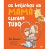 Os Beijinhos Da Mamã Curam Tud de Elsa Teixeira