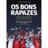Os Bons Rapazes que Conquistaram a Europa do Futsal de Miguel Henriques