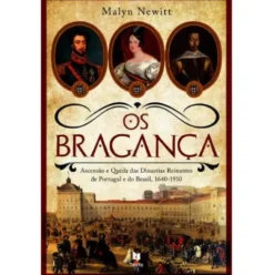 Os Bragança de Malyn Newitt