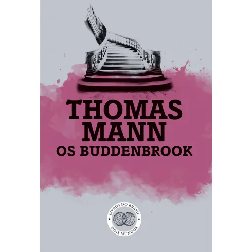 Os Buddenbrook - Decadência De Uma Família de Thomas Mann