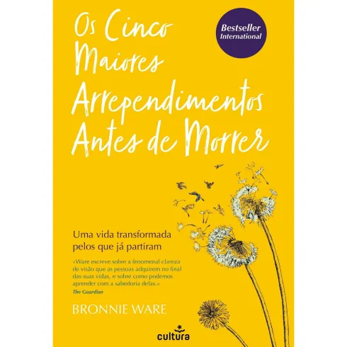 Os Cinco Maiores Arrependimentos Antes De Morrer de Bronnie Ware