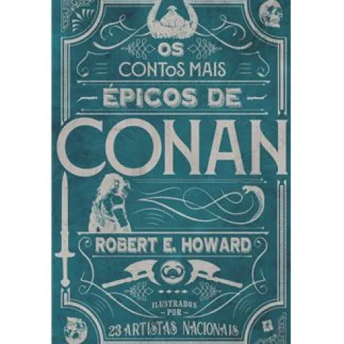 Os Contos Mais Épicos de Conan de Robert E. Howard