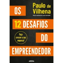 Os 12 Desafios do Empreendedor de Paulo de Vilhena
