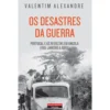 Os Desastres da Guerra de Valentim Alexandre