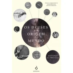 Os Deuses e a Origem do Mundo de António De Freitas