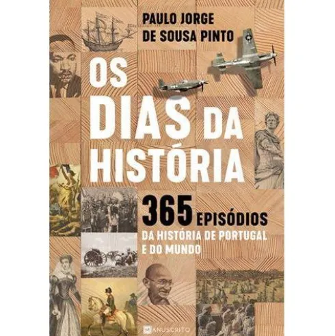 Os Dias da História de Paulo Jorge de Sousa Pinto - 365 Episódios da História de Portugal e do Mundo
