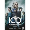 Os 100 - 21 Dias Depois de Kass Morgan - (4.ª Edição)