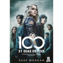 Os 100 - 21 Dias Depois de Kass Morgan - (4.ª Edição)