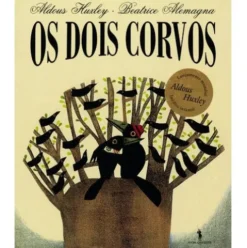 Os Dois Corvos de Beatrice Alemangna e Aldous Huxley