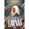 O Segredo das Larvas de Stefano Volp