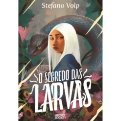 O Segredo das Larvas de Stefano Volp